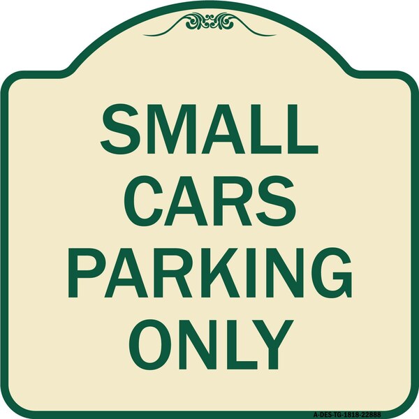 Small Cars Parking Only Heavy-Gauge Aluminum Architectural Sign, 18" x 18", TG-1818-22888